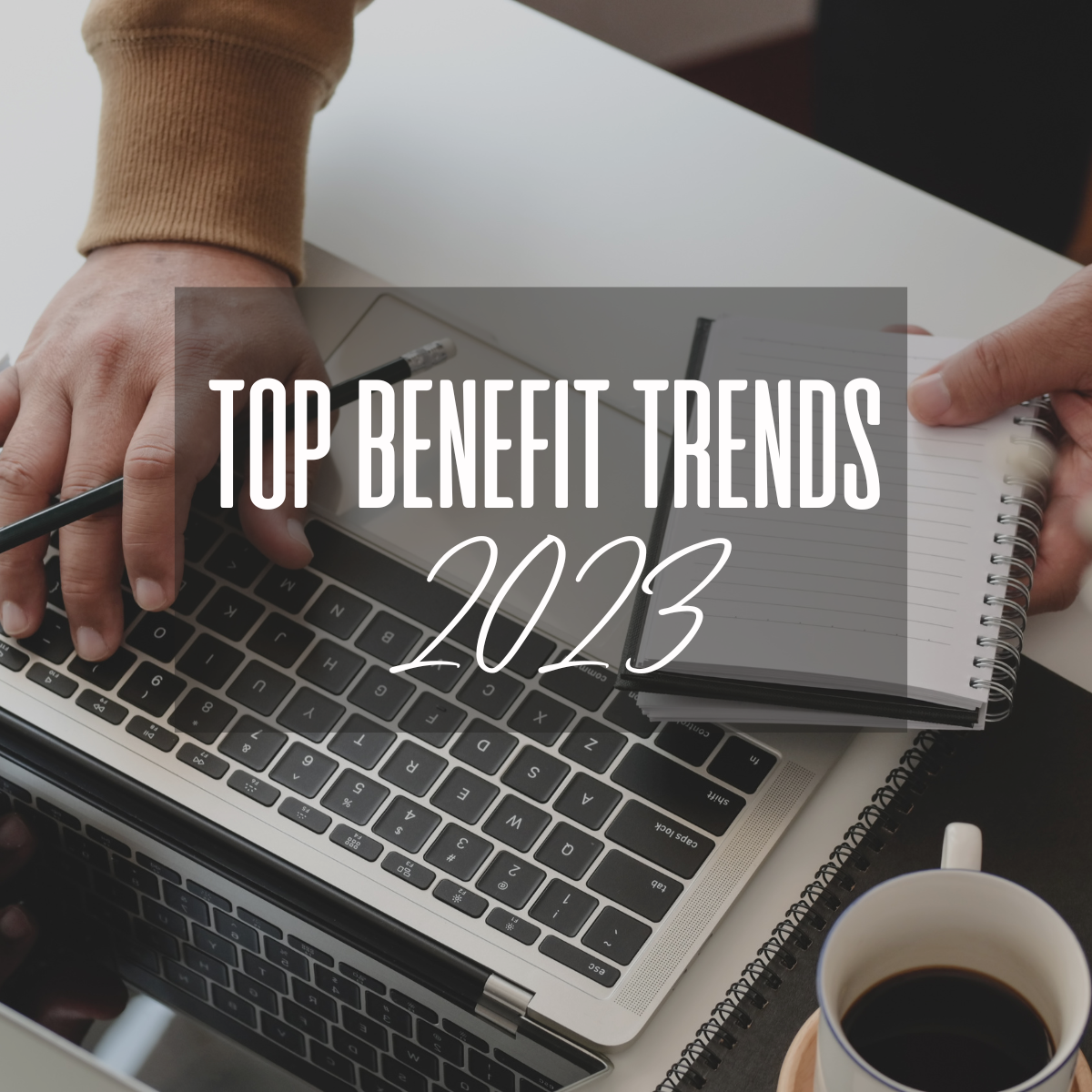 Top Benefit Trends for 2023 Image