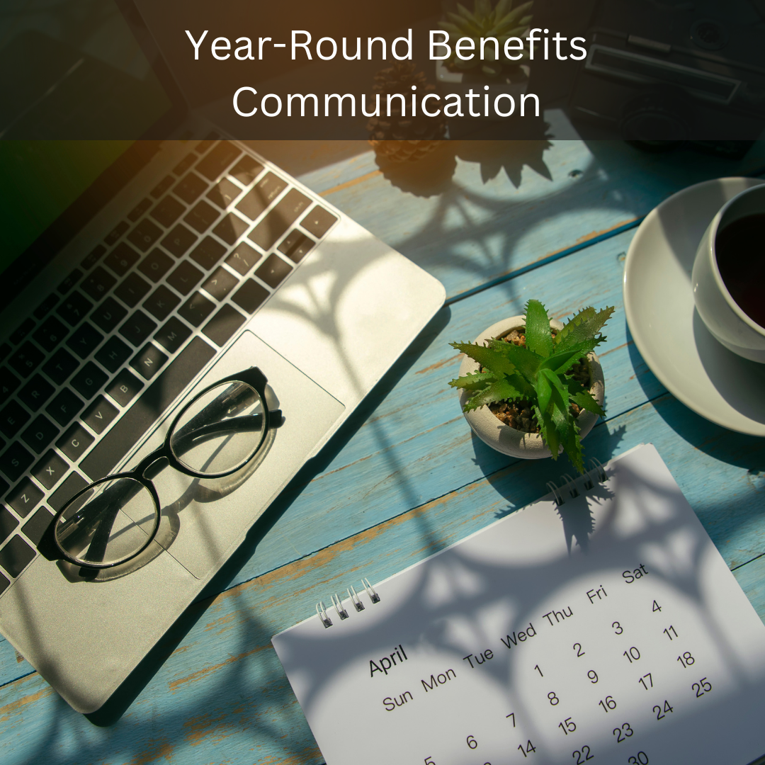Employee Benefit Communication: It’s Not Just About Open Enrollment Image